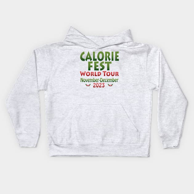 Calorie Fest World Tour November December 2023 red green text Kids Hoodie by Klssaginaw